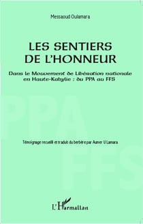 Sentiers de l'honneur - dans le mouvement de libération nationale en Haute-Kabylie : du PPA au FFS