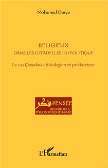 Religieux dans les citadelles du politique - les cas Qaradawi, théologien et prédicateur