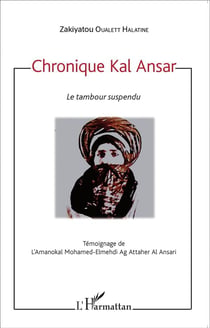 Chronique kal ansar, le tambour suspendu - témoignage de l'Amanokal Mohamed-Elmehdi Ag Attaher Al Ansari