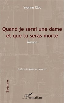 Quand je serai une dame et que tu seras morte : Roman