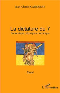 La dictature du 7 : En musique, physique et mystique - Essai