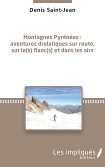 Montagnes Pyrénées - aventures drolatiques sur route, sur le(s) flanc(s) et dans les airs