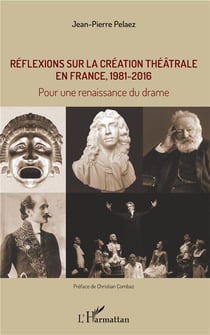 Réflexions sur la création théâtrale en France, 1981- 2016 - pour une renaissance du drame
