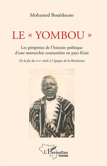 Le "yombou" - les péripéties de l'histoire politique d'une monarchie coutumière en pays Kissi - de la fin du XVII siècle à l'époque de la Révolution