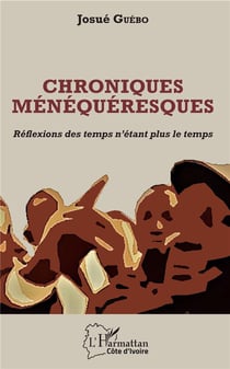 Chroniques ménéquéresques - réflexions des temps n'etant plus le temps