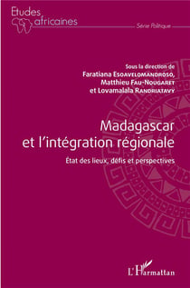 Madagascar et l'intégration régionale - état des lieux, défis et perspectives