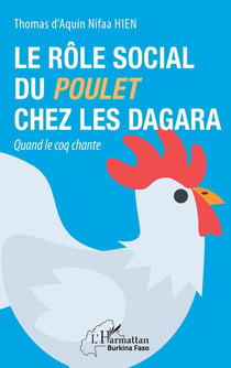Le rôle social du poulet chez les dagara : quand le coq chante