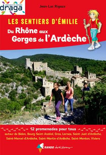 Les sentiers d'Emilie : du Rhône aux Gorges de l'Ardèche