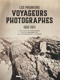 Les Premiers voyageurs photographes