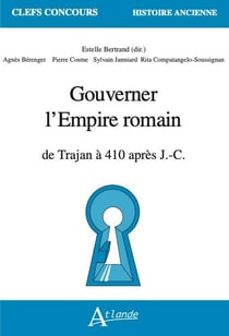 Gouverner l'Empire romain : de Trajan à 410 apr. J.-C.