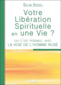 Votre libération spirituelle en une vie ? - oui c'est possible, avec la voie de l'homme rusé