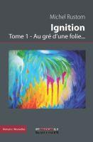 IGNITION TOME 1 - AU GRE D'UNE FOLIE