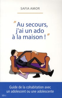 Au secours, j'ai un ado à la maison