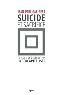 Suicide et sacrifice - le mode de destruction hypercapitaliste