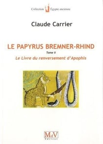 Le papyrus Bremner-Rhind Tome 2 - le livre du renversement d'Apophis