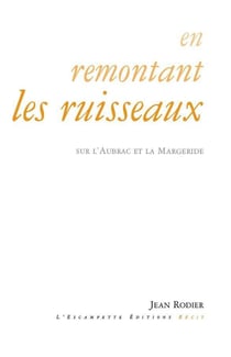 En remontant les ruisseaux : Sur l'Aubrac et la Margeride