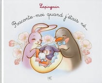 LAPINGOUIN Tome 6 : raconte moi quand j'étais né ...
