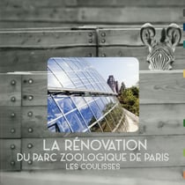 La rénovation du parc zoologique de paris - les coulisses