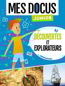Mes docus junior : découvertes et explorateurs