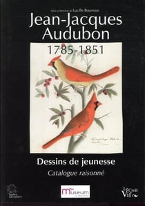 Jean-Jacques Audubon 1785-1851 - dessins de jeunesse - catalogue raisonné