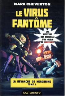 Minecraft - la revanche de Herobrine Tome 1 : le virus fantôme