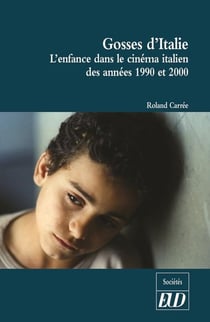 Gosses d'Italie : L'ENFANCE DANS LE CINÉMA ITALIEN DES ANNÉES 1990 ET 2000