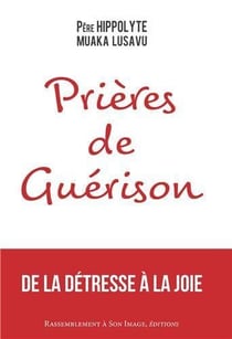 Prières de guérison - de la détresse à la joie