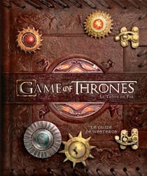 Game of Thrones - le trône de fer : le guide de Westeros