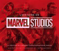 L'histoire de Marvel studios : La création de l'univers cinématographie Marvel