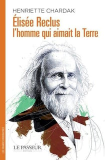 Elisée Reclus, l'homme qui aimait la terre