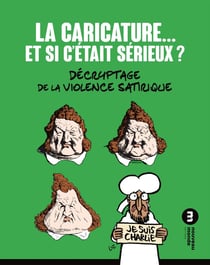 La caricature... et si c'était sérieux ? - décryptage de la violence satirique (2e édition)