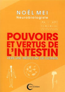 Pouvoirs et vertus de l'intestin - ce second cerveau qu'on ignore