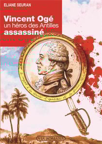 Vincent Ogé - un héros des Antilles assassiné