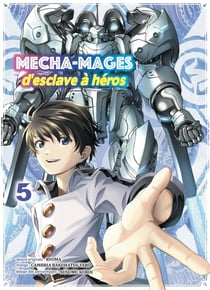 Mechamages d'esclave à héros Tome 5