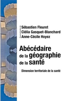 Abécédaire de la géographie de la santé - dimensions territoriale de la santé