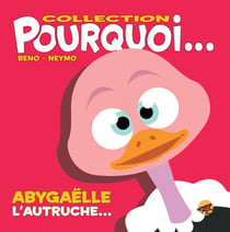 Pourquoi... : Abygaëlle l'autruche...
