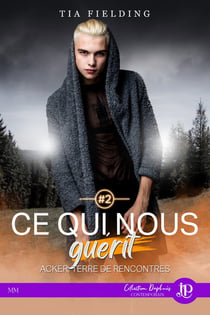 Acker, terre de rencontres Tome 2 : ce qui nous guérit