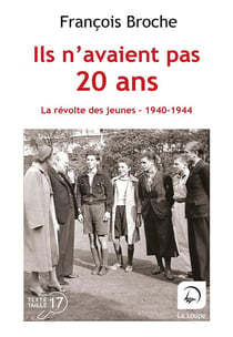Ils n'avaient pas 20 ans : La révolte des jeunes 1940-1944