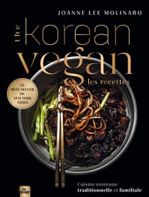 The korean vegan : les recettes - cuisine coréenne traditionnelle et familiale