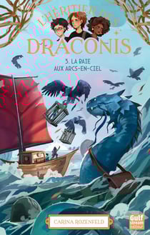 L'héritier des Draconis Tome 3 : La baie aux arcs-en-ciel