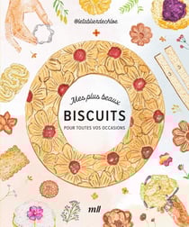 Mes plus beaux biscuits : pour toutes vos occasions