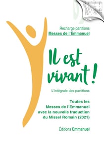 Il est vivant ! : recharge de partitions des messes de l'emmanuel : nouvelle traduction du Missel Romain (édition 2021)