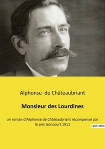 Monsieur des Lourdines : un roman d'Alphonse de Châteaubriant récompensé par le prix Goncourt 1911