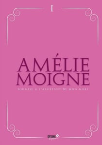 Soumise à l'assistant de mon Mari : Désirer être sienne...Devenir sienne...