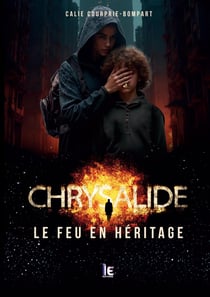 Chrysalide, le feu en héritage