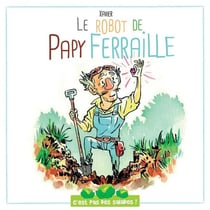 C'est pas des salades : Le robot de Papy Ferraille