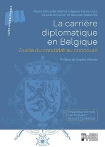 La carrière diplomatique en Belgique : Guide du candidat au concours (5e édition)