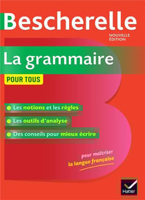 Bescherelle : la grammaire pour tous - ouvrage de référence sur la grammaire française