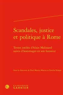 Scandales, justice et politique à rome - textes inédits d'alain malissard suivis d'hommages en son honneur