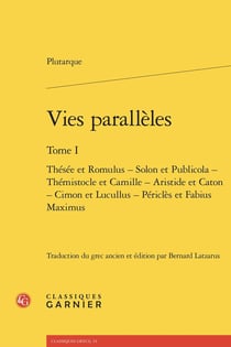 Vies parallèles Tome 1 : Thésée et Romulus - Solon et Publicola - Thémistocle et Camille - Aristide et Caton - Cimon et Lucullus - Périclès et Fabius Maximus